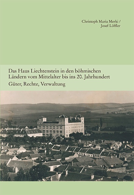 2013 Das Haus Liechtenstein in den böhmischen Ländern vom Mittelalter bis ins 20. Jahrhundert (Band 5 HK)